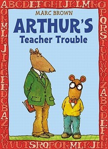 Arthur's Teacher Trouble di Marc Brown edito da LITTLE BROWN & CO