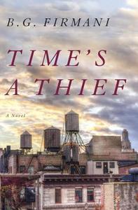 Time's a Thief di B. G. Firmani edito da DOUBLEDAY & CO