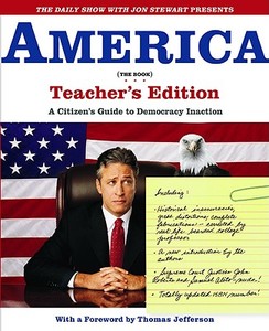 The Daily Show with Jon Stewart Presents America (the Book) Teacher's Edition: A Citizen's Guide to Democracy Inaction di Jon Stewart, The Writers of the Daily Show edito da GRAND CENTRAL PUBL