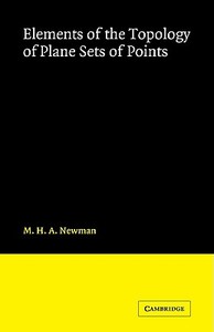 Elements of the Topology of Plane Sets of Points di M. H. A. Newman edito da Cambridge University Press