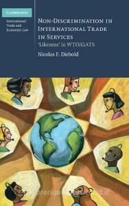 Non-Discrimination in International Trade in Services di Nicolas F. Diebold edito da Cambridge University Press