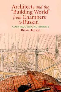 Architects and the 'Building World' from Chambers to             Ruskin di Brian Hanson edito da Cambridge University Press