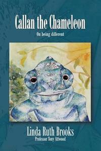 Callan The Chameleon di Linda Ruth Brooks, Dr Tony Attwood edito da Linda Ruth Brooks