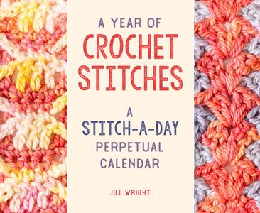 A Year Of Crochet Stitches di Jill Wright edito da Stackpole Books