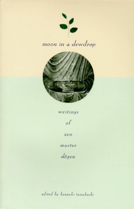 Moon in a Dewdrop: Writings of Zen Master Dogen di Eihei Dogen edito da NORTH POINT PR