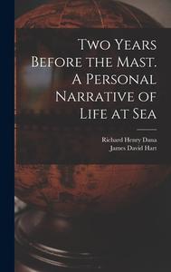Two Years Before the Mast. A Personal Narrative of Life at Sea di Richard Henry Dana, James David Hart edito da LIGHTNING SOURCE INC