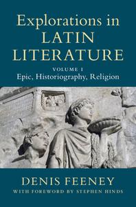 Explorations In Latin Literature: Volume 1, Epic, Historiography, Religion di Denis Feeney edito da Cambridge University Press