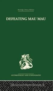 Defeating Mau Mau di Louis Leakey edito da ROUTLEDGE