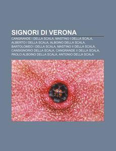 Signori Di Verona: Cangrande I Della Sca di Fonte Wikipedia edito da Books LLC, Wiki Series