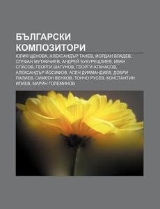 Bulgarski Kompozitori: Yuliya Tsenova, A di Iztochnik Wikipedia edito da Books LLC, Wiki Series