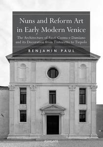Nuns and Reform Art in Early Modern Venice di Benjamin Paul edito da Routledge