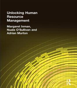 Unlocking Human Resource Management di Margaret Inman, Nuala O'Sullivan, Adrian Murton edito da Taylor & Francis Ltd