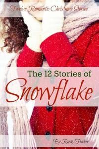 The 12 Stories of Snowflake: Twelve Romantic Christmas Stories di Rusty Fischer edito da Createspace