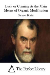 Luck or Cunning as the Main Means of Organic Modification di Samuel Butler edito da Createspace