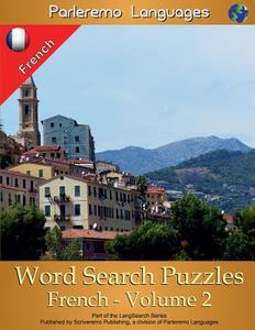 Parleremo Languages Word Search Puzzles French - Volume 2 di Erik Zidowecki edito da Createspace