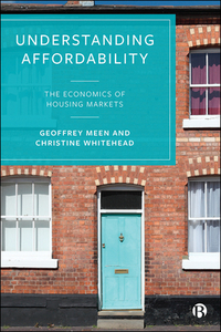 Understanding Affordability: The Economics of Housing Markets di Geoffrey Meen, Christine Whitehead edito da BRISTOL UNIV PR