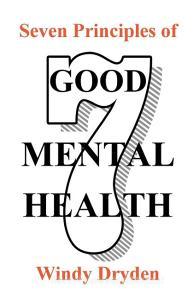 Seven Principles Of Good Mental Health di Dryden Windy Dryden edito da Aesop Publications
