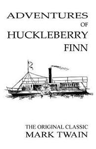 Adventures of Huckleberry Finn - The Original Classic di Mark Twain edito da Createspace Independent Publishing Platform