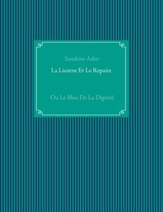 La Licorne Et Le Repaire di Sandrine Adso edito da Books on Demand