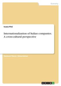 Internationalization of Italian companies. A cross-cultural perspective di Ivano Pini edito da GRIN Verlag