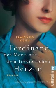 Ferdinand, der Mann mit dem freundlichen Herzen di Irmgard Keun edito da Ullstein Taschenbuchvlg.