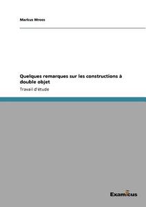 Quelques remarques sur les constructions à double objet di Markus Mross edito da Examicus Publishing