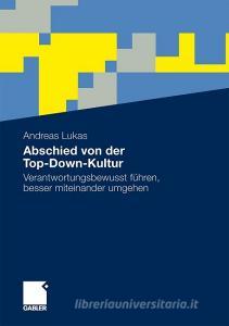Abschied von der Top-Down-Kultur di Andreas Lukas edito da Gabler, Betriebswirt.-Vlg