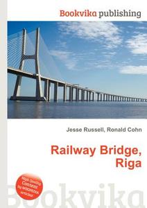 Railway Bridge, Riga edito da Book On Demand Ltd.