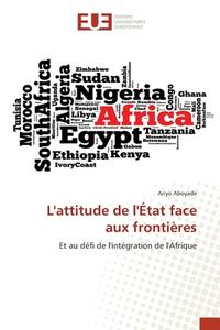 L'attitude de l'État face aux frontières di Ariyo Aboyade edito da Éditions universitaires européennes