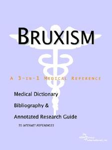 Bruxism - A Medical Dictionary, Bibliography, And Annotated Research Guide To Internet References di Icon Health Publications edito da Icon Group International