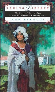 Taking Liberty: The Story of Oney Judge, George Washington's Runaway Slave di Ann Rinaldi edito da SIMON & SCHUSTER BOOKS YOU