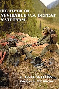 The Myth of Inevitable US Defeat in Vietnam di Dale Walton edito da Taylor & Francis Ltd