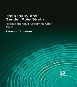 Brain Injury and Gender Role Strain di Sharon Gutman edito da Routledge