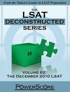The LSAT Deconstructed, Volume 62: The December 2010 LSAT: Powerscore Test Preparation di David M. Killoran, Steven G. Stein, Nicolay I. Siclunov edito da POWERSCORE TEST PREPARATION