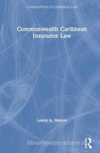 Commonwealth Caribbean Insurance Law di Lesley A Walcott edito da Taylor & Francis Ltd