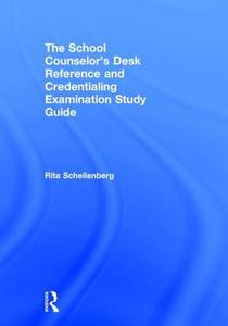 The School Counselor's Desk Reference and Credentialing Examination Study Guide di Rita (Liberty University Schellenberg edito da Taylor & Francis Ltd