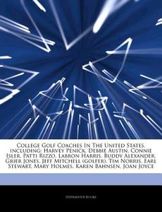 College Golf Coaches In The United State di Hephaestus Books edito da Hephaestus Books