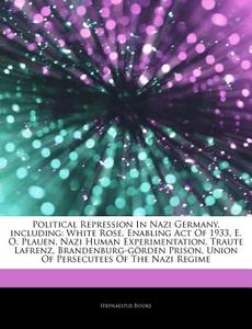 Political Repression In Nazi Germany, In di Hephaestus Books edito da Hephaestus Books