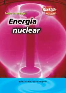 Energia Nuclear = Nuclear Energy di Nigel Saunders, Steven Chapman edito da Raintree