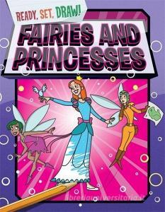 Ready, Set, Draw: Fairies and Princesses di Paul Gamble edito da Hachette Children's Group