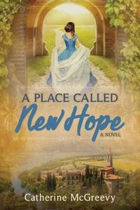 A Place Called New Hope di Catherine McGreevy edito da SWEETWATER BOOKS