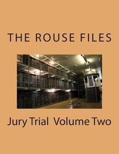 The Rouse Files - Jury Trial - Volume Two di Anne Skinner edito da Createspace