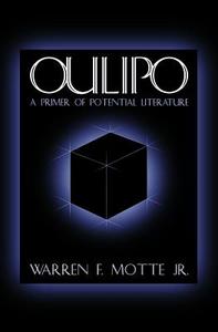 Oulipo: A Primer of Potential Literature di Warren F. Motte edito da DALKEY ARCHIVE PR