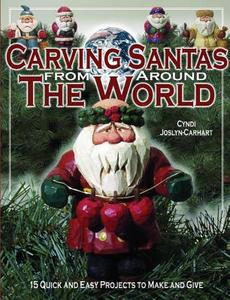 Carving Santas from Around the World: 15 Quick and Easy Projects to Make and Give di Cyndi Joslyn edito da FOX CHAPEL PUB CO INC