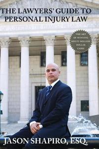 The Lawyers' Guide to Personal Injury Law di Jason Shapiro edito da WINGSPAN PR