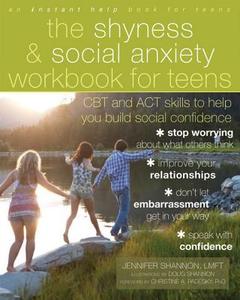 The Shyness and Social Anxiety Workbook for Teens di Jennifer Shannon edito da New Harbinger Publications