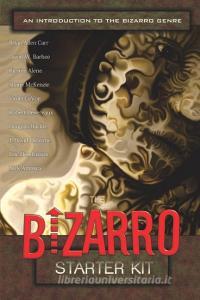 The Bizarro Starter Kit (Red) di Brian Allen Carr, J. David Osborne, Shane McKenzie edito da ERASERHEAD PR