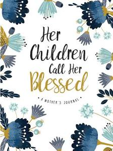 Her Children Call Her Blessed di Ellie Claire edito da ELLIE CLAIRE GIFT & PAPER CO