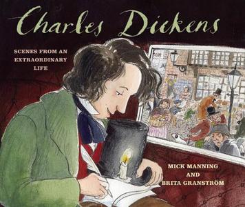 Charles Dickens di Mick Manning, Brita Granstrom edito da Frances Lincoln Publishers Ltd
