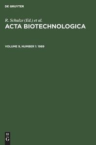 Acta Biotechnologica, Volume 9, Number 1, Acta Biotechnologica (1989) edito da De Gruyter